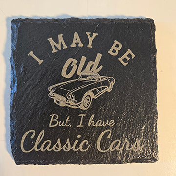 Snarky classic car themed slate coaster funny car phrase I may be old... sassy