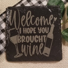 Load image into Gallery viewer, slate coaster, welcome, snarky wine coaster, sarcastic gift, wine lovers gift set of 4 different coasters