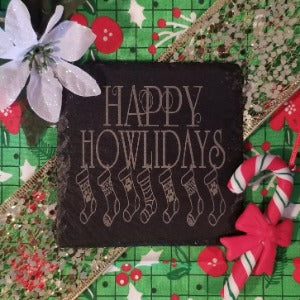 Holiday gift, Engraved slate coaster with stockings and the phrase Happy Howlidays for that special dog fan you know! 4x4 coaster