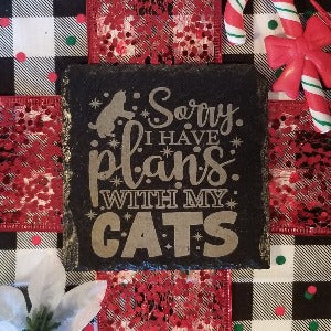 coaster engraved with Sorry I have plans with my cats. cat lovers gift, feline fancy, crazy cat lady gift